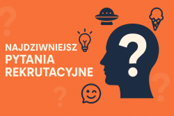 Najdziwniejsze pytania rekrutacyjne w IT – jak sobie z nimi radzić