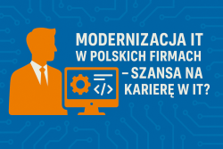 IT Modernisation in Polish Companies — an Opportunity for a Career in IT?
