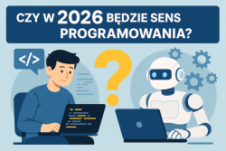 Czy warto uczyć się programowania w 2026 roku?