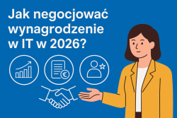 Jak negocjować wynagrodzenie w IT w 2026 roku?