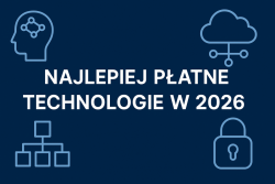 Najlepiej płatne technologie w IT w 2026 roku